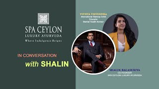 Vithya Visvendra in conversation with Shalin Balasuriya |Ayurveda Wonders \u0026 Wellness Talk|Spa Ceylon