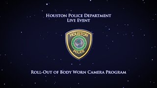 Roll-Out of Body Worn Camera Program | Houston Police Department | Live Event