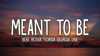 Bebe Rexha - Meant To Be Lyrics Feat Florida Georgia Line
