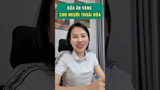 BỮA ĂN “VÀNG” CHO NGƯỜI THOÁI HOÁ | Bác sĩ Trang