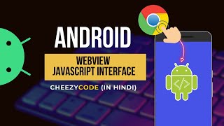 Android WebView - JavaScript Interface | Run Android Code from JS | Hindi