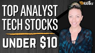 3 Top Analyst Tech Stocks Under $10 a Share!! Wall Street Says 'Strong Buy' with Big Upside!