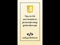 JavaScript Geolocation API Tutorial: Get User Location FAST #shorts #javascript