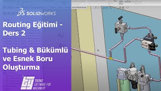 SOLIDWORKS Routing Eğitimi - Ders 2 - Tubing - Bükümlü ve Esnek Boru Oluşturma