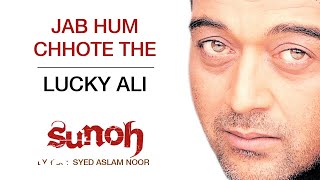Jab Hum Chhote The - Sunoh | Lucky Ali | Official Hindi Pop Song