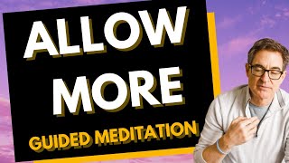 Allow Greater Abundance into Your Life - Guided Meditation with Brad Yates