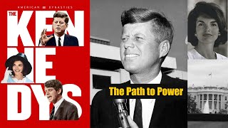 American Dynasties, The Kennedys (Part 2): The Path to Power