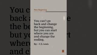 You Can’t Go Back And Change The Beginning, But... | New Beginning Quote By The Author – C.s. Lewis