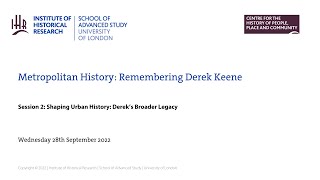 Metropolitan History: Remembering Derek Keene | Session 2: Shaping Urban History