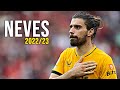 Ruben Neves | Skills, Passes & Goals 2022/23