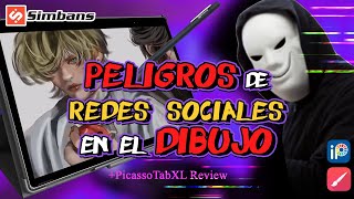 PELIGROS en redes sociales en el DIBUJO + PicassoTabXL Review @Simbansdotcom