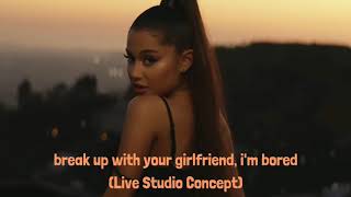 Ariana Grande - Break Up With Your Girlfriend Im Bored Live Concept Live Studio Version