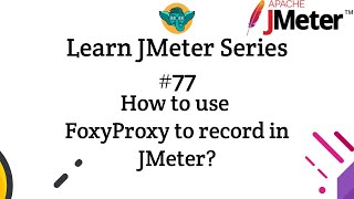 Learn JMeter Series #77 - How to use FoxyProxy to record in JMeter?