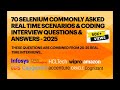 70 Selenium scenario based, Coding Interview ques & answers| Combined from 25 real time interviews
