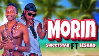 Sweetstar latest song ft Leshao leshao latest song - Morin (Official Audio beats)