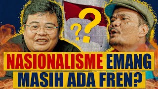 Nasionalisme Emang Masih Ada Fren? Ft Ricky Malau