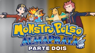 MONSTROBOLSO ALMAPRATA - Parte Dois | Paródia Pokémon HeartGold SoulSilver ft DrawnMask, Shiryu, Eyz