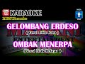 GELOMBANG ERDESO Karaoke (Lirik 2 versi Karo & Melayu) Nada PRIA @MADANI.Keyboard