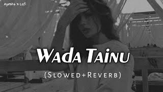 Wada Tainu - Himesh Reshammiya (Slowed+Reverb)