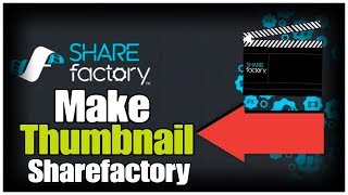How to make a thumbnail on sharefactory PS4 | ShareFactory Tutorial (EASY!)
