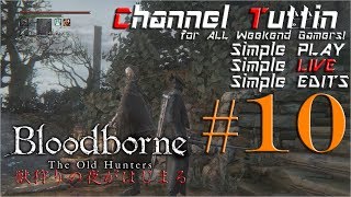 【獣狩りの】週末ゲーマー、Bloodborneに初見で挑むライブ！ ブラボ#10【夜がはじまる】