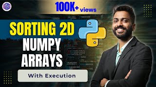 Lec-37: Sorting 2D Arrays in NumPy Python 🐍 with execution | Python 🐍 for Beginners