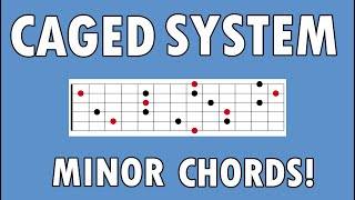 Learn The CAGED System Lesson #3  (Now THE MINOR CHORDS!)