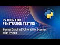 PYTHON FOR PENETRATION TESTING 5 | BANNER GRABING   VULNERABILITY SCANNER WITH PYTHON | PY TOOLS