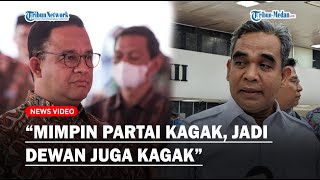 PEDAS, SEKJEN GERINDRA Semprot Anies : Mimpin Partai Kagak, Jadi Dewan Juga Kagak