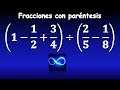 19. Fracciones con paréntesis: suma, resta, multiplicación y división (Respuestas video 18)