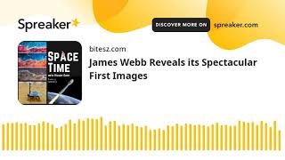 James Webb Reveals its Spectacular First Images