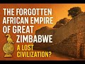 The Forgotten African Empire of Great Zimbabwe – A Lost Civilization?