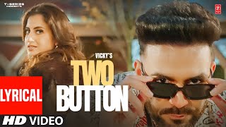 Two Button (Video Song) Lyrical | Vicky, Kaptaan | Latest Punjabi Songs 2023