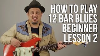 12 Bar Blues For Beginners Lesson 2 How to Play The Blues Guitar Lessons