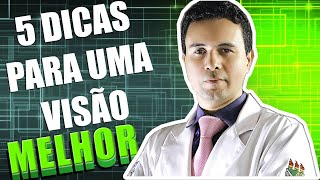 Aprenda 5 DICAS FUNDAMENTAIS para você ter uma VISÃO SAUDÁVEL!