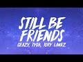 G-Eazy - Still Be Friends (Lyrics) ft. Tory Lanez, Tyga