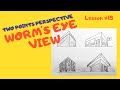 HOW TO DRAW TWO-POINT PERSPECTIVE I WORM'S EYE VIEW I LESSON 15