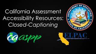 CA Assessment Accessibility Resources: Closed-Captioning