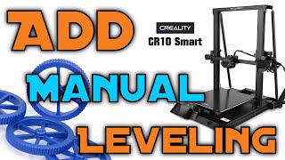 𝗙𝗶𝘅 the 𝘽𝙚𝙙 𝙇𝙚𝙫𝙚𝙡𝙡𝙞𝙣𝙜 - CR10 Smart - Add 𝐌𝐚𝐧𝐮𝐚𝐥 Levelling