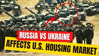 Does a Russia vs Ukraine War Affect U.S. Housing Market 2022 | 2022 Interest Rates