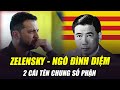 TÌNH CẢNH CỦA TỔNG THỐNG ZELENSKY RẤT GIỐNG NGÔ ĐÌNH DIỆM NĂM XƯA: CẨN THẬN NHÉ DANH HÀI