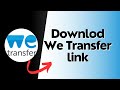 How to download we transfer file