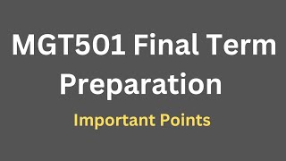 MGT501 Final Term Preparation[Important Points]