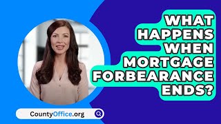 What Happens When Mortgage Forbearance Ends? - CountyOffice.org