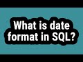 What is date format in SQL?