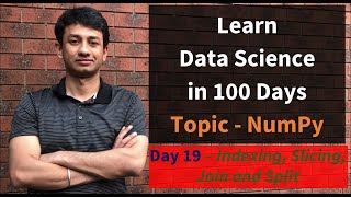 Day 19 - NumPy - Indexing, Slicing, Join and Split