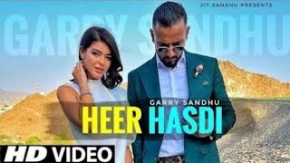 Heer Hasdi Garry Sandhu Official Video Garry Sandhu New Song Latest Punjabi Song 2022