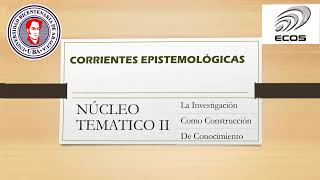 Núcleo Temático II - Corrientes Epistemológicas