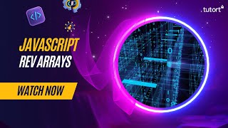 Learn How to Reverse an Array in JavaScript | JavaScript Tutorials for Beginners | Tutort Academy