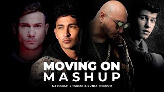 Moving On Mashup ft.B Praak, Zack Knight, Mickey Singh & Shawn - DJ HARSH SHARMA & SUNIX THAKOR